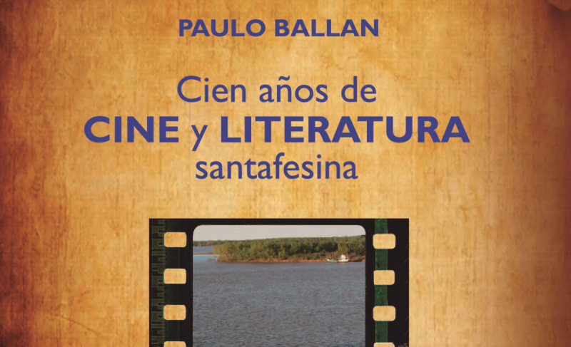 Cien años de cine y literatura santafesina: un recorrido por las producciones más relevantes del siglo XX | Espectáculos