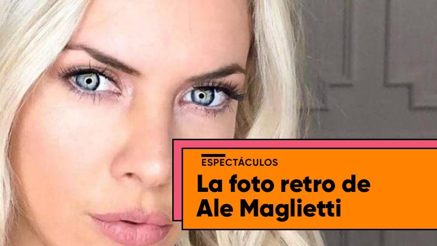 La inédita foto retro de Alejandra Maglietti | Entretenimiento