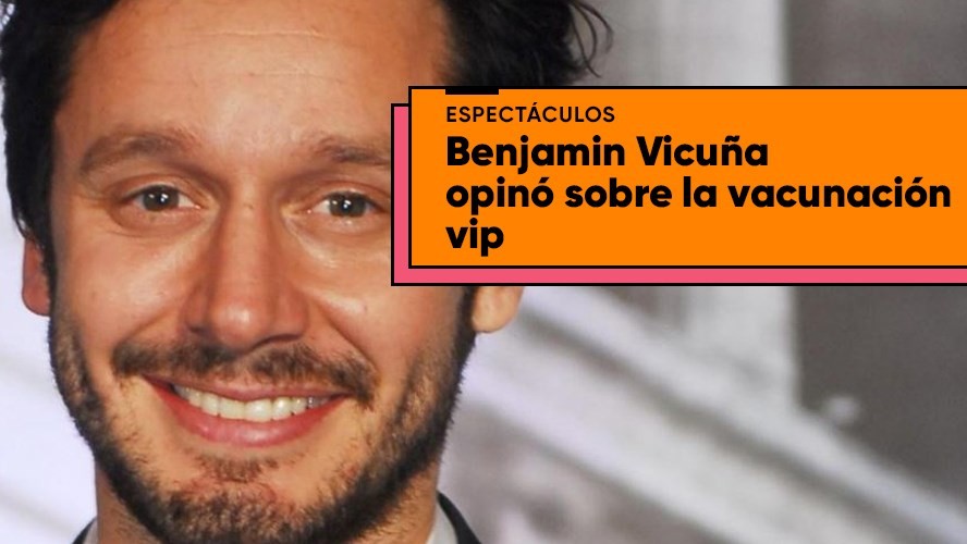 Benjamín Vicuña comparó el proceso de vacunación de Chile con Argentina | Entretenimiento