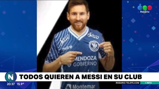 Soñar no cuesta nada: todos quieren a Messi en su club