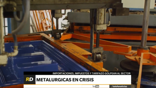 Metalúrgicas en crisis: importaciones, impuestos y tarifazos golpean al sector