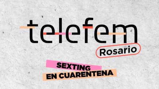 #TelefemRosario: Sexting en cuarentena