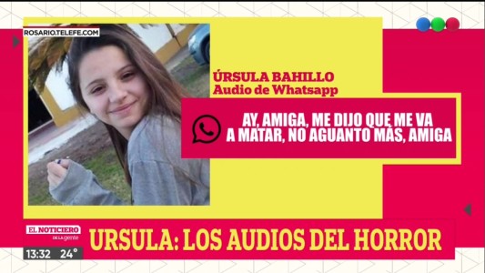 Los desgarradores audios de Úrsula antes del femicidio: "Me dijo que me va a matar"