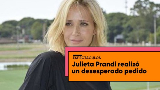 Julieta Prandi realizó un desesperado pedido en twitter